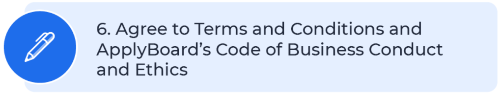 Agree to Terms and Conditions and ApplyBoardâs Code of Business Conduct and Ethics