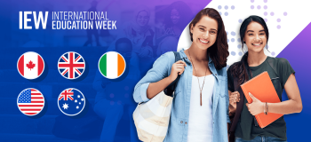 Flag graphics of Canada, the US, the UK, Ireland, and Australia are featured on a blue background. Two smiling women pose to the flags' right with tote bags and folders. The words "International Education Week" appear in the banner's top-left corner.